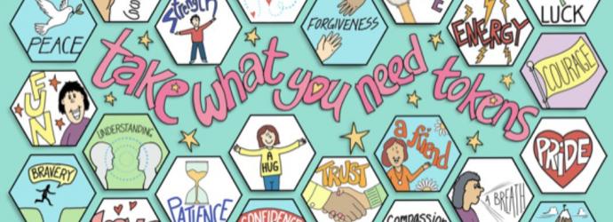 Image shows graphic of 'take what you need tokens' such as 'peace', 'health', laughter'